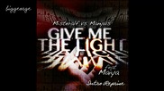Misteralf vs. Manyus ft. Maiya - Give Me The Light ( Intro Reprise ) [high quality]