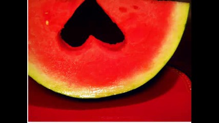 Watermelon...