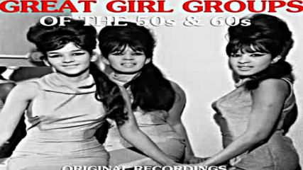 Various Artists - Great Girl Groups of the 50s & 60s (audiosonic Music) [full Album]