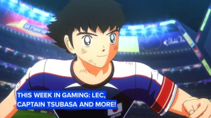 This week in gaming: LEC, Captain Tsubasa and more!