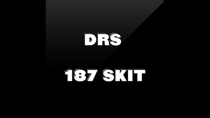 Drs - 187 Skit