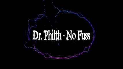 Dr. Philth - No Fuss 