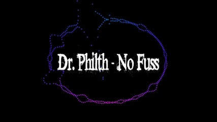 Dr. Philth - No Fuss