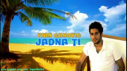 Ivan Canovic - Jadna ti [ 2012 ]