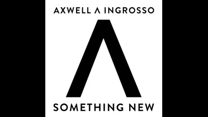 *2015* Axwell & Ingrosso - Something new