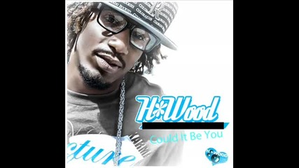 H_wood - Could It Be You