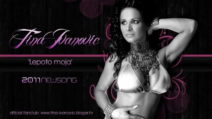 Tina Ivanovic - Lepoto Moja Hit 2011