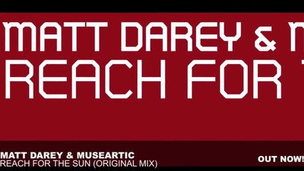 | Out Now | Matt Darey & Museartic - Reach For The Sun ( Original Mix )