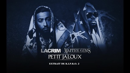 Lacrim - Petit jaloux ft. Maître Gims