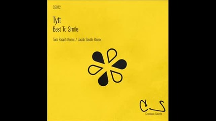 Tytt - Best To Smile (original Mix) - Crossfade Sounds