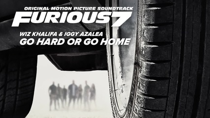 Wiz Khalifa & Iggy Azalea – Go Hard or Go Home [ Furious 7 Soundtrack]