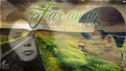 Mr. Alama and Ligia - Far Away (official New Single)