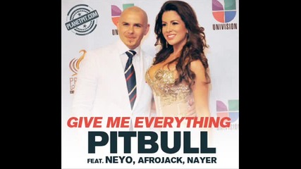 Pitbull feat. Ne-yo, Afrojack & Nayer - Give Me Everything (tonight)
