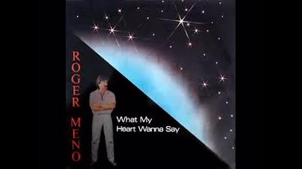 Roger Meno - What My Heart Wanna Say (1986)