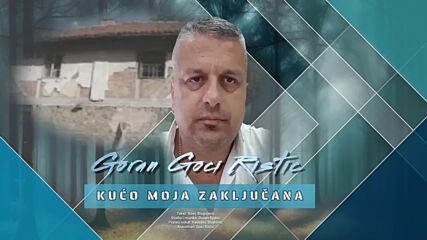 Goran Goci Ristic - Kućo moja zaključana (official Audio 2023).mp4