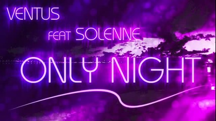 Ventus ft. Solenne - Only Night