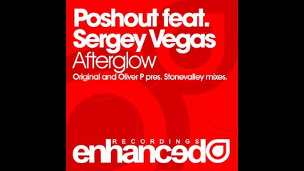 Poshout feat. Sergey Vegas - Afterglow ( Oliver P pres. Stonevalley Remix )