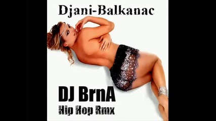 Djani - Balkanac (dj Brna Hip Hop Rmx) 