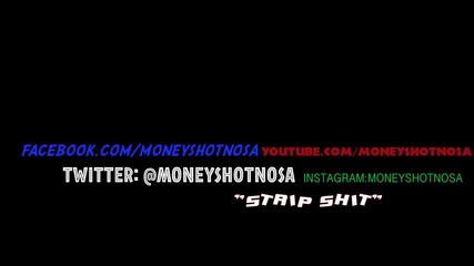 Moneyshot Nosa - Strip Shit