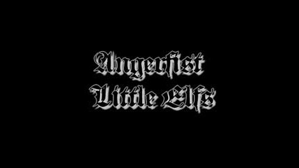 Angerfist - Little elfs