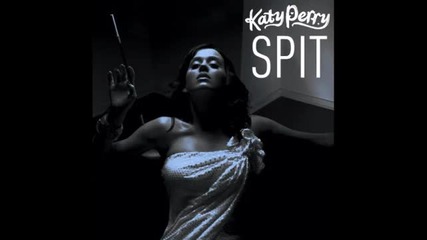 Katy Perry - Spit