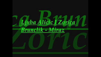 Ljuba Alicic I Zorica Brunclik - Miraz