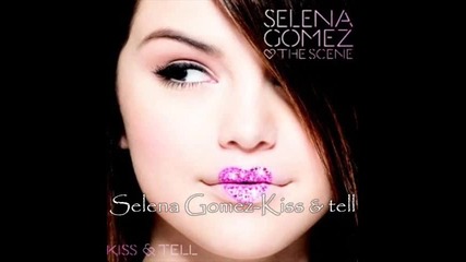 Selena Gomez & The Scene - Kiss & Tell