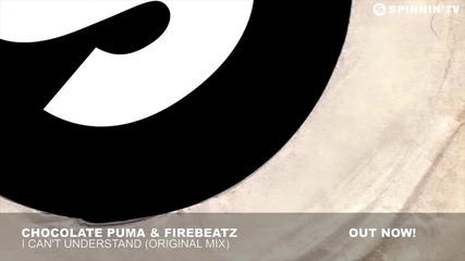 Chocolate Puma & Firebeatz - I Can't Understand (original Mix)