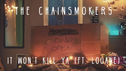The Chainsmokers - It Won't Kill Ya ( Audio ) ft. Louane