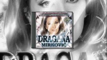 Драгана Миркович - О Дали Знаеш?