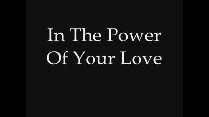 Power Of Your Love - Силата На Твоята Любов