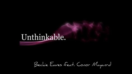 Unthinkable - Beckie Eaves feat. Conor Maynard