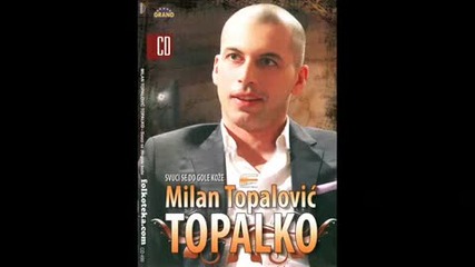 Milan Topalovic Topalko - O svemu mi pricaj ti 