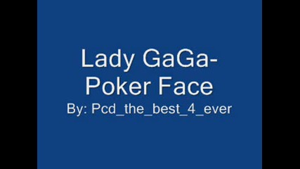 Lady Gaga - Poker Face