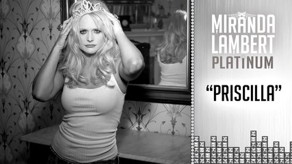 Miranda Lambert - Priscilla
