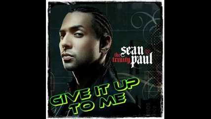 Sean Paul - Give it up to me