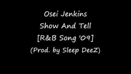 Osei Jenkins - Show And Tell (prod. by Sleep Deez) [r&b Song 09]