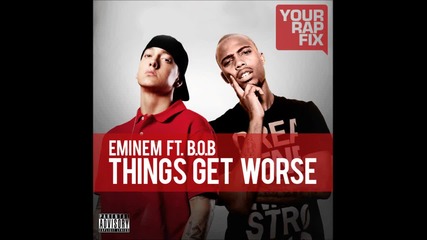 Eminem feat Bob - Things Get Worse Full 