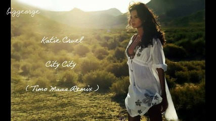 Katie Cruel - City City ( Timo Maas Remix ) [high quality]