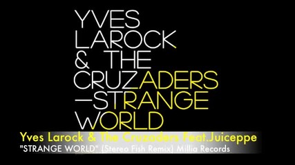 Yves Larock & The Cruzaders Feat.juiceppe - Strange World
