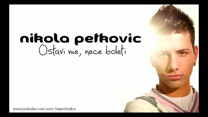 Nikola Petkovic - Ostavi me, nece boleti - Zvezde Granda 2012