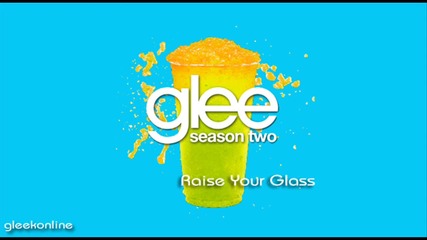 Glee - Raise Your Glass
