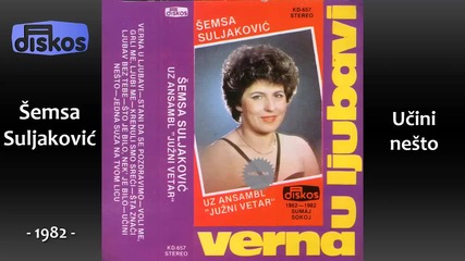 Semsa Suljakovic - Ucini nesto - (audio 1982)