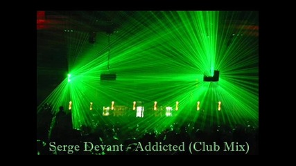 Serge Devant - Addicted (club Mix)