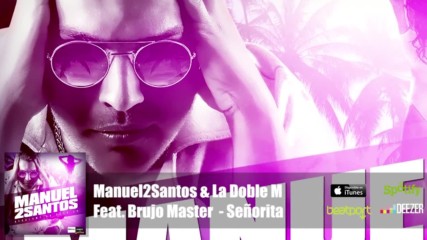 Manuel2santos La Doble M Feat. Brujo Master - Senorita Official Audio