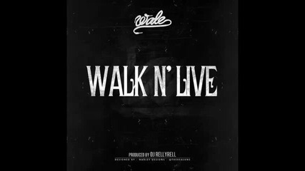 *2013* Wale - Walk n' live