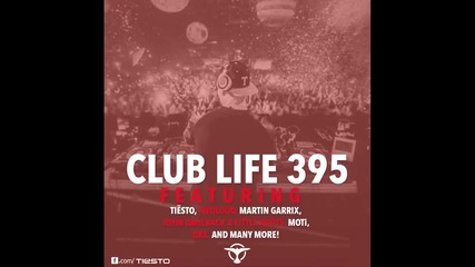 Tiеsto's Club Life Podcast 395 - First Hour