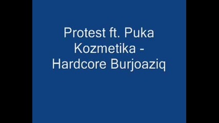 Protest Ft. Puka Kozmetika - Hardcore Burjoaziq