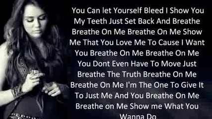 Miley Cyrus - Breathe On Me [lyrics]