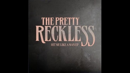 The Pretty Reckless - Hit Me Like A Man ( Hit Me Like A Man Ep ) Full